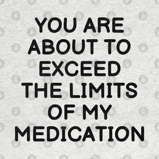 you are about to exceed the limits of my medication by mdr design